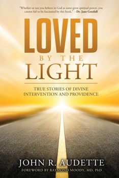 Paperback Loved by the Light: True Stories of Divine Intervention and Providence Book