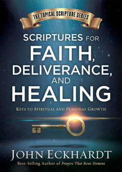 Hardcover Scriptures for Faith, Deliverance, and Healing: A Topical Guide to Spiritual and Personal Growth Book