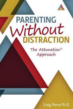 Paperback Parenting Without Distraction: The Attunetion Approach Book