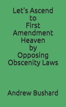 Paperback Let's Ascend to First Amendment Heaven by Opposing Obscenity Laws Book