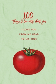 100 Things I Love About You: I Love You From My Head To-Ma-Toes