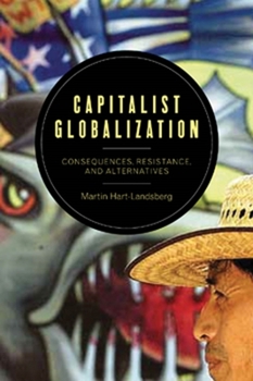 Paperback Capitalist Globalization: Consequences, Resistance, and Alternatives Book