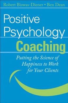 Hardcover Positive Psychology Coaching: Putting the Science of Happiness to Work for Your Clients Book