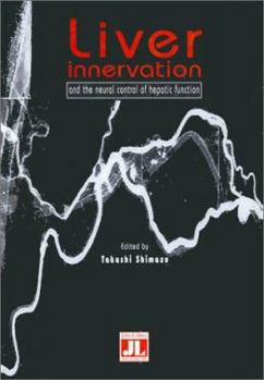 Hardcover Liver Innervation and the Neural Control of Hepatic Function Book