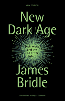 Paperback New Dark Age: Technology and the End of the Future Book