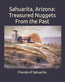 Paperback Sahuarita, Arizona: Treasured Nuggets From the Past Book