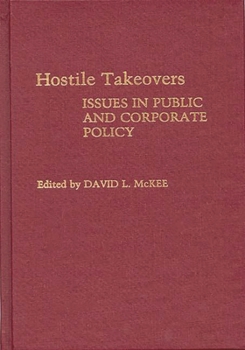 Hardcover Hostile Takeovers: Issues in Public and Corporate Policy Book