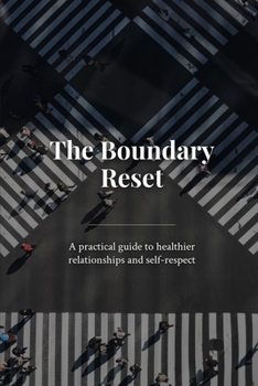 Paperback The Boundary Reset: A practical guide to healthier relationships and self-respect Book