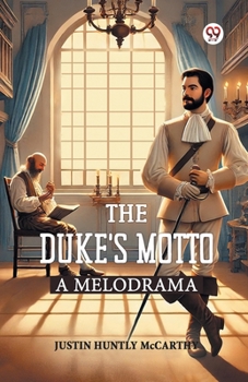 The Duke's Motto; a Melodrama