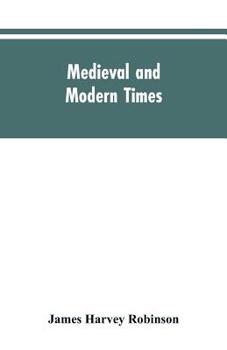 Paperback Medieval and modern times; an introduction to the history of western Europe from the dissolution of the Roman empire to the opening of the great war o Book