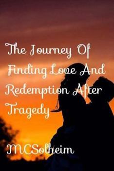 Paperback The Journey Of Finding Love and Redemption After Tragedy Book