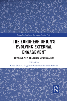 Paperback The European Union�s Evolving External Engagement: Towards New Sectoral Diplomacies? Book