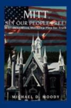 Paperback Mitt, Set Our People Free!: A 7th Generation Mormon's Plea for Truth Book