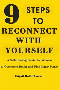 Algorithm of Happiness or How to Reconnect to You in 9 Steps: You Self-Help Guide and Personal Growth through Your Body's Signals