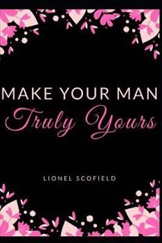 Paperback Make Your Man Truly Yours Book