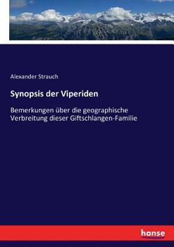 Paperback Synopsis der Viperiden: Bemerkungen über die geographische Verbreitung dieser Giftschlangen-Familie [German] Book