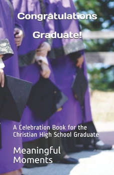 Paperback Congratulations Graduate!: A Celebration Book for the Christian High School Graduate Book