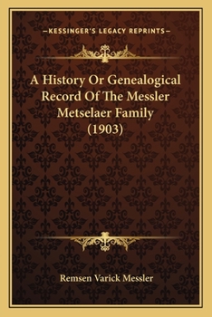 Paperback A History Or Genealogical Record Of The Messler Metselaer Family (1903) Book
