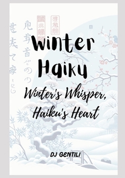 Winter Haiku: Winter's Whisper, Haiku's Heart
