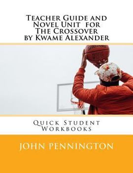 Paperback Teacher Guide and Novel Unit for the Crossover by Kwame Alexander: Quick Student Workbooks Book