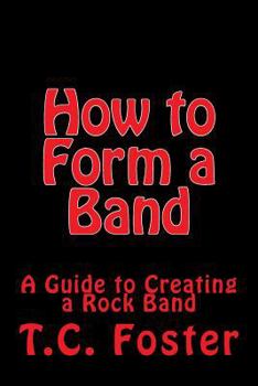 Paperback How to Form a Band: A Guide to Creating a Rock Band Book