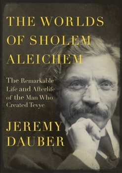 Hardcover The Worlds of Sholem Aleichem: The Remarkable Life and Afterlife of the Man Who Created Tevye Book