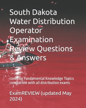 Paperback South Dakota Water Distribution Operator Examination Review Questions & Answers: covering Fundamental Knowledge Topics compatible with all distributio Book