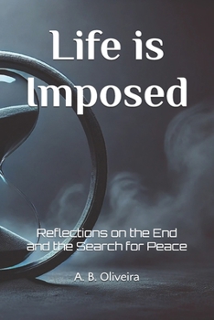 Paperback Life is Imposed: Reflections on the End and the Search for Peace Book