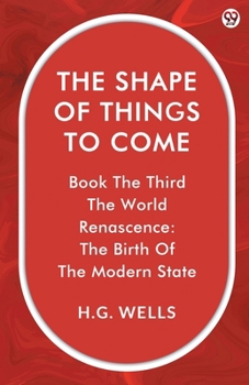 The Shape Of Things To Come Book The Third The World Renascence: The Birth Of The Modern State