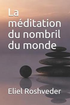 Paperback La méditation du nombril du monde [French] Book