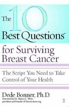 Paperback 10 Best Questions for Surviving Breast Cancer: The Script You Need to Take Control of Your Health Book