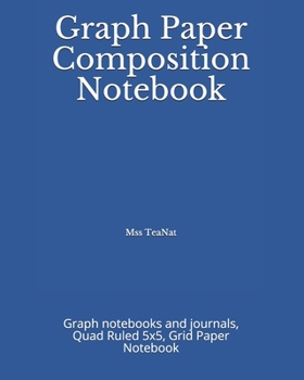 Graph Paper Composition Notebook: Graph notebooks and journals, Quad Ruled 5x5, Grid Paper Notebook nice blue cover