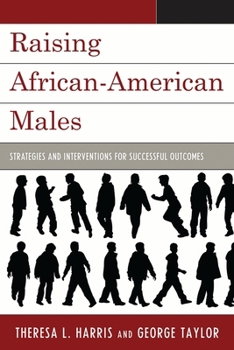 Raising African-American Males: Strategies and Interventions for Successful Outcomes