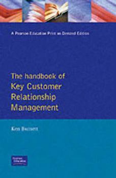 Hardcover Handbook of Key Customer Relationship Management (Crm): The Definitive Guide to Winning, Managing and Developing Key Account Business Book