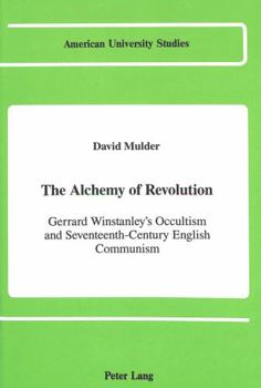 The Alchemy of Revolution: Gerrard Winstanley's Occultism and Seventeenth-Century English Communism