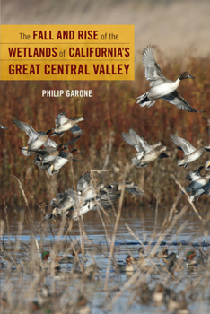 Hardcover The Fall and Rise of the Wetlands of California's Great Central Valley Book