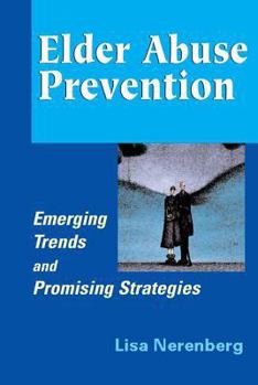 Hardcover Elder Abuse Prevention: Emerging Trends and Promising Strategies Book