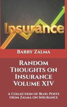 Paperback Random Thoughts on Insurance Volume XIV: A Collection of Blog Posts from Zalma on Insurance Book