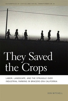 Paperback They Saved the Crops: Labor, Landscape, and the Struggle Over Industrial Farming in Bracero-Era California Book
