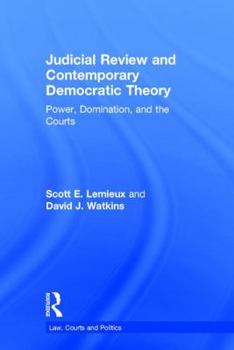 Hardcover Judicial Review and Contemporary Democratic Theory: Power, Domination, and the Courts Book