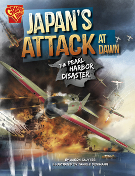Japan's Attack at Dawn: The Pearl Harbor Disaster (World War II Military Disasters)