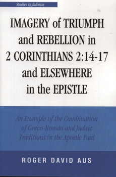 Paperback Imagery of Triumph and Rebellion in 2 Corinthians 2: 14-17 and Elsewhere in the Epistle Book