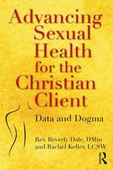 Paperback Advancing Sexual Health for the Christian Client: Data and Dogma Book