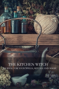 Paperback The Kitchen Witch: Journal for Your Spells, Rituals, and Magic Book