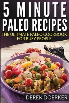 Paperback 5 Minute Paleo recipes: The Ultimate Paleo Cookbook For Busy People Book