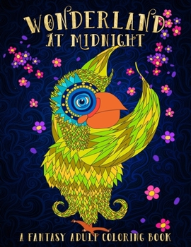 Wonderland At Midnight: A Fantasy Adult Coloring Book: A Unique Black Background Paper Adult Coloring Book For Men, Women, Teens & Children With ... Relaxation Stress Relief & Art Color Therapy)