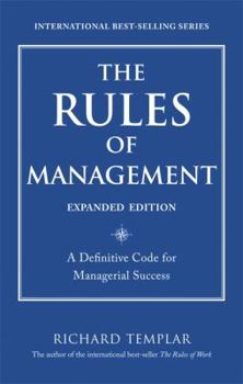 Rules of Management: The Definitive Guide to Managerial Success - Book  of the Rules by Richard Templar