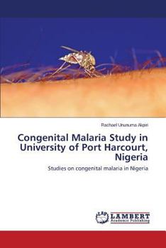 Paperback Congenital Malaria Study in University of Port Harcourt, Nigeria Book