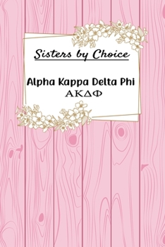 Sisters by Choice Alpha Kappa Delta Phi