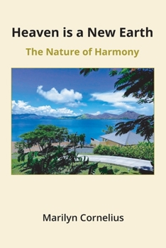 Paperback Heaven is a New Earth: The Nature of Harmony Book